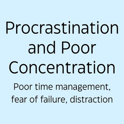 procrastination, poor concentration, time management, fear of failure, distraction